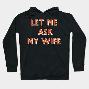 Let Me Ask My Wife Red Font Hoodie